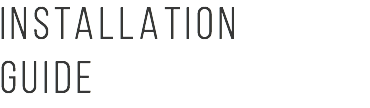 INSTALLATION GUIDE